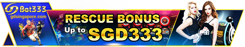 GDsingapore Rescue Bonus 333